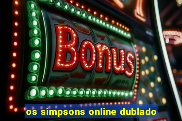 os simpsons online dublado